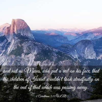 Picture 03 - 2 Corinthians 3:13 WEB - and not as Moses, who put a veil on his face, - Bible Verse Picture