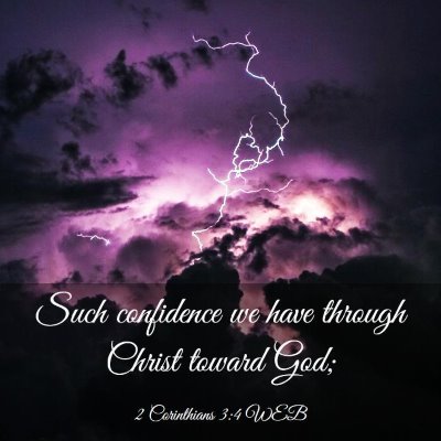 Picture 03 - 2 Corinthians 3:4 WEB - Such confidence we have through Christ toward - Bible Verse Picture