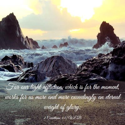 Picture 03 - 2 Corinthians 4:17 WEB - For our light affliction, which is for the - Bible Verse Picture