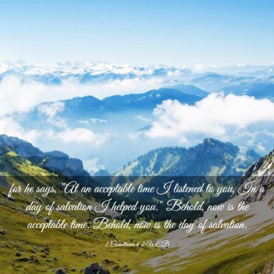 Picture 03 - 2 Corinthians 6:2 WEB - for he says, 