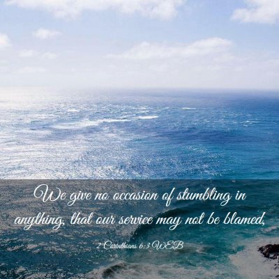 Picture 03 - 2 Corinthians 6:3 WEB - We give no occasion of stumbling in anything, - Bible Verse Picture