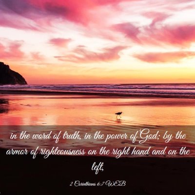 Picture 03 - 2 Corinthians 6:7 WEB - in the word of truth, in the power of God; by the - Bible Verse Picture