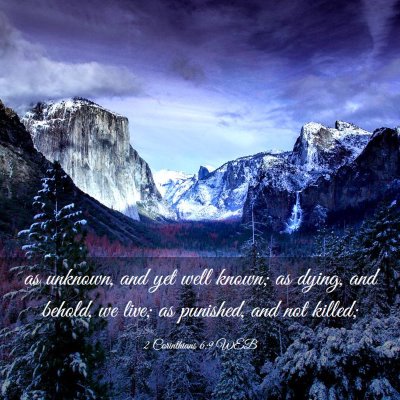 Picture 03 - 2 Corinthians 6:9 WEB - as unknown, and yet well known; as dying, and - Bible Verse Picture