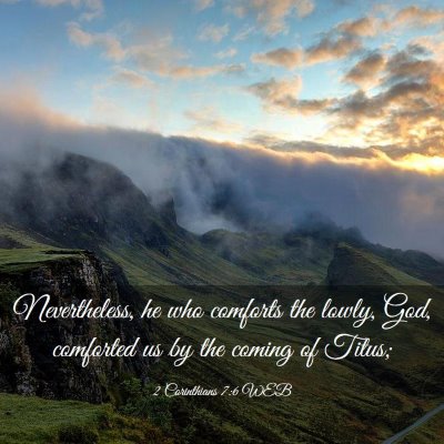 Picture 03 - 2 Corinthians 7:6 WEB - Nevertheless, he who comforts the lowly, God, - Bible Verse Picture