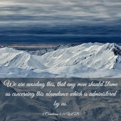 Picture 03 - 2 Corinthians 8:20 WEB - We are avoiding this, that any man should blame - Bible Verse Picture