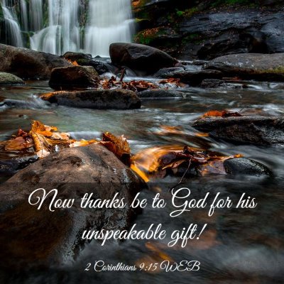 Picture 03 - 2 Corinthians 9:15 WEB - Now thanks be to God for his unspeakable - Bible Verse Picture