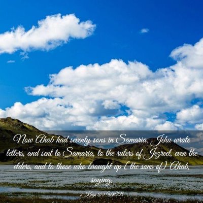 Picture 03 - 2 Kings 10:1 WEB - Now Ahab had seventy sons in Samaria. Jehu wrote - Bible Verse Picture