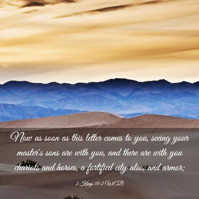 Picture 03 - 2 Kings 10:2 WEB - Now as soon as this letter comes to you, seeing - Bible Verse Picture