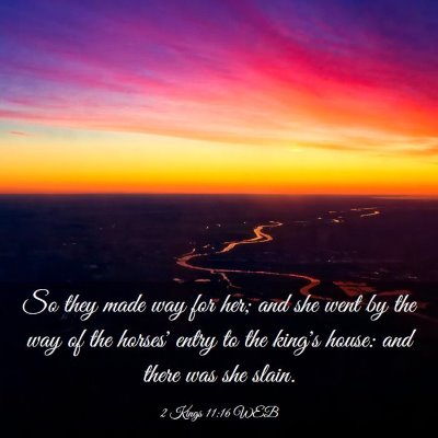 Picture 03 - 2 Kings 11:16 WEB - So they made way for her; and she went by the way - Bible Verse Picture