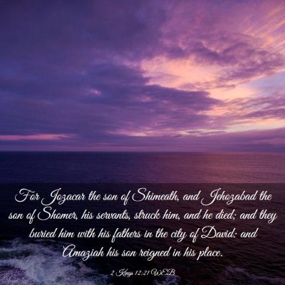 Picture 03 - 2 Kings 12:21 WEB - For Jozacar the son of Shimeath, and Jehozabad - Bible Verse Picture