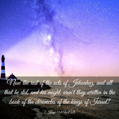 Picture 03 - 2 Kings 13:8 WEB - Now the rest of the acts of Jehoahaz, and all - Bible Verse Picture