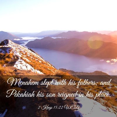 Picture 03 - 2 Kings 15:22 WEB - Menahem slept with his fathers; and Pekahiah his - Bible Verse Picture