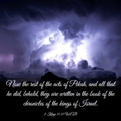 Picture 03 - 2 Kings 15:31 WEB - Now the rest of the acts of Pekah, and all that - Bible Verse Picture