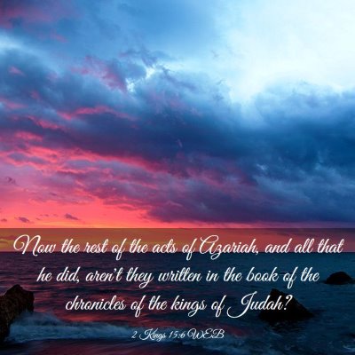 Picture 03 - 2 Kings 15:6 WEB - Now the rest of the acts of Azariah, and all that - Bible Verse Picture