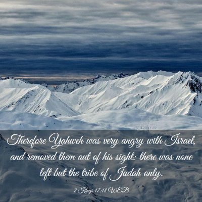 Picture 03 - 2 Kings 17:18 WEB - Therefore Yahweh was very angry with Israel, and - Bible Verse Picture