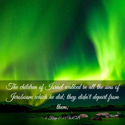 Picture 03 - 2 Kings 17:22 WEB - The children of Israel walked in all the sins of - Bible Verse Picture