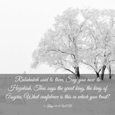 Picture 03 - 2 Kings 18:19 WEB - Rabshakeh said to them, Say you now to Hezekiah, - Bible Verse Picture