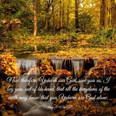 Picture 03 - 2 Kings 19:19 WEB - Now therefore, Yahweh our God, save you us, I beg - Bible Verse Picture