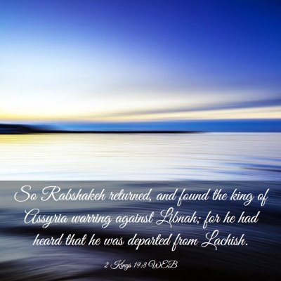 Picture 03 - 2 Kings 19:8 WEB - So Rabshakeh returned, and found the king of - Bible Verse Picture