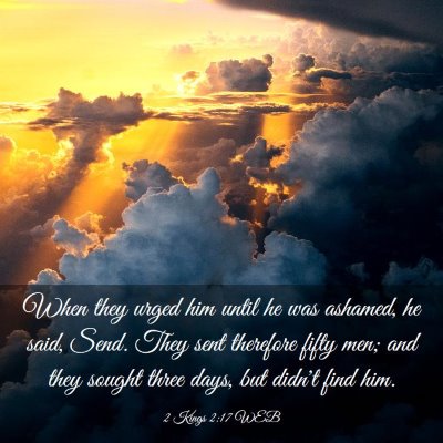 Picture 03 - 2 Kings 2:17 WEB - When they urged him until he was ashamed, he - Bible Verse Picture