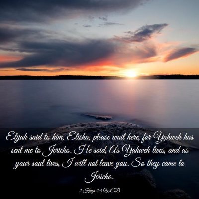 Picture 03 - 2 Kings 2:4 WEB - Elijah said to him, Elisha, please wait here, for - Bible Verse Picture