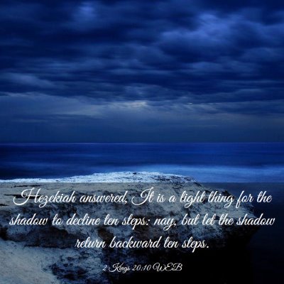 Picture 03 - 2 Kings 20:10 WEB - Hezekiah answered, It is a light thing for the - Bible Verse Picture