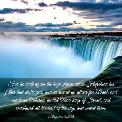 Picture 03 - 2 Kings 21:3 WEB - For he built again the high places which Hezekiah - Bible Verse Picture