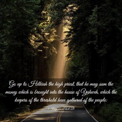 Picture 03 - 2 Kings 22:4 WEB - Go up to Hilkiah the high priest, that he may sum - Bible Verse Picture