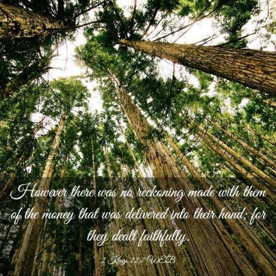 Picture 03 - 2 Kings 22:7 WEB - However there was no reckoning made with them of - Bible Verse Picture