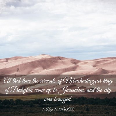 Picture 03 - 2 Kings 24:10 WEB - At that time the servants of Nebuchadnezzar king - Bible Verse Picture