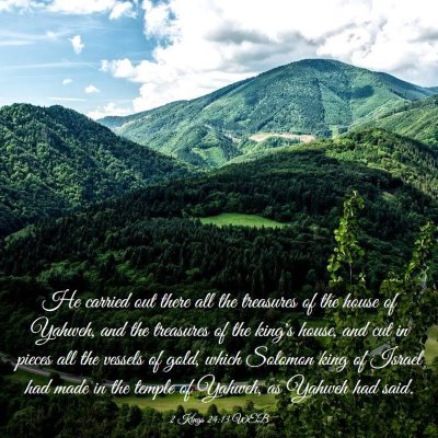 Picture 03 - 2 Kings 24:13 WEB - He carried out there all the treasures of the - Bible Verse Picture