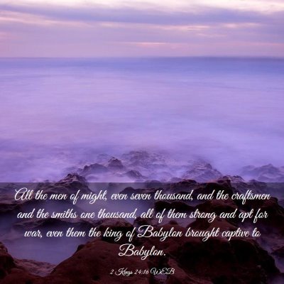 Picture 03 - 2 Kings 24:16 WEB - All the men of might, even seven thousand, and - Bible Verse Picture