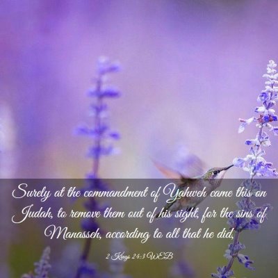 Picture 03 - 2 Kings 24:3 WEB - Surely at the commandment of Yahweh came this on - Bible Verse Picture