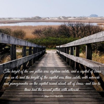 Picture 03 - 2 Kings 25:17 WEB - The height of the one pillar was eighteen cubits, - Bible Verse Picture