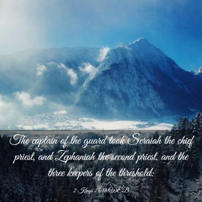 Picture 03 - 2 Kings 25:18 WEB - The captain of the guard took Seraiah the chief - Bible Verse Picture