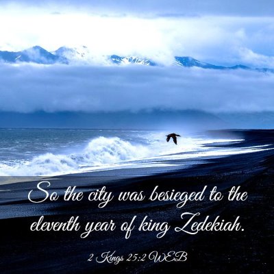 Picture 03 - 2 Kings 25:2 WEB - So the city was besieged to the eleventh year of - Bible Verse Picture