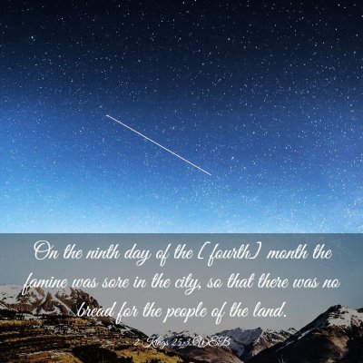 Picture 03 - 2 Kings 25:3 WEB - On the ninth day of the [fourth] month the famine - Bible Verse Picture
