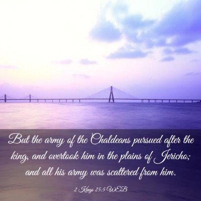 Picture 03 - 2 Kings 25:5 WEB - But the army of the Chaldeans pursued after the - Bible Verse Picture
