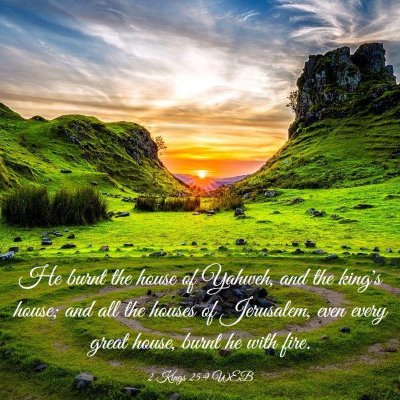 Picture 03 - 2 Kings 25:9 WEB - He burnt the house of Yahweh, and the king's - Bible Verse Picture