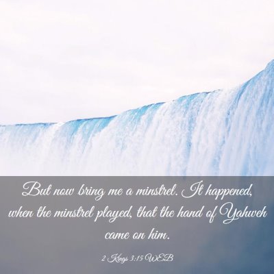 Picture 03 - 2 Kings 3:15 WEB - But now bring me a minstrel. It happened, when - Bible Verse Picture