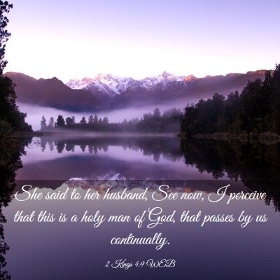 Picture 03 - 2 Kings 4:9 WEB - She said to her husband, See now, I perceive that - Bible Verse Picture