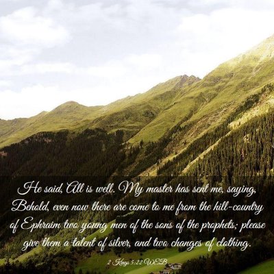 Picture 03 - 2 Kings 5:22 WEB - He said, All is well. My master has sent me, - Bible Verse Picture