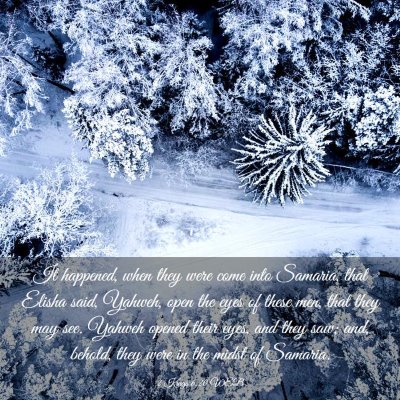 Picture 03 - 2 Kings 6:20 WEB - It happened, when they were come into Samaria, - Bible Verse Picture
