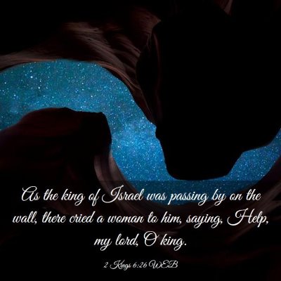 Picture 03 - 2 Kings 6:26 WEB - As the king of Israel was passing by on the wall, - Bible Verse Picture