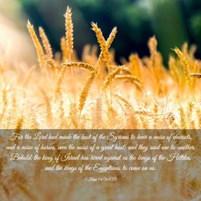 Picture 03 - 2 Kings 7:6 WEB - For the Lord had made the host of the Syrians to - Bible Verse Picture
