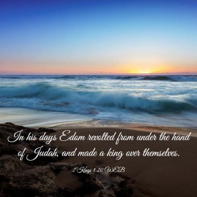 Picture 03 - 2 Kings 8:20 WEB - In his days Edom revolted from under the hand of - Bible Verse Picture