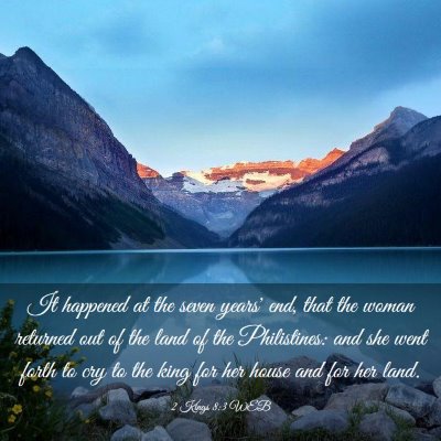 Picture 03 - 2 Kings 8:3 WEB - It happened at the seven years' end, that the - Bible Verse Picture