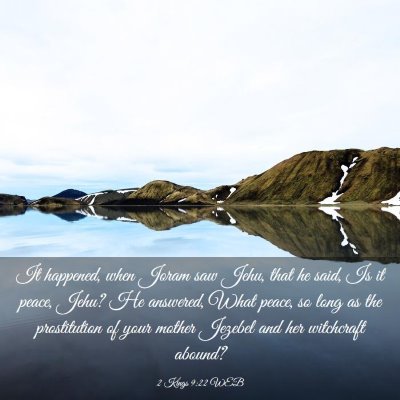 Picture 03 - 2 Kings 9:22 WEB - It happened, when Joram saw Jehu, that he said, - Bible Verse Picture