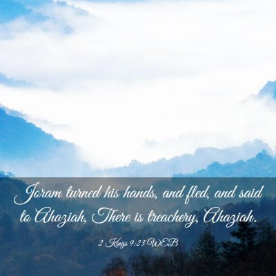Picture 03 - 2 Kings 9:23 WEB - Joram turned his hands, and fled, and said to - Bible Verse Picture