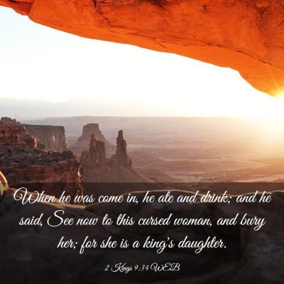 Picture 03 - 2 Kings 9:34 WEB - When he was come in, he ate and drink; and he - Bible Verse Picture